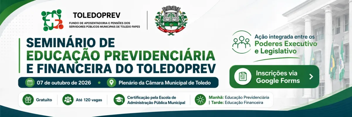 Seminário de Educação Previdenciária e Financeira do ToledoPrev